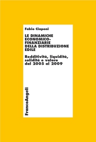 Le dinamiche economico-finanziarie della distribuzione edile. Redditività, liquidità, solidità e valore dal 2005 al 2009 - Librerie.coop Le dinamiche economico-finanziarie della distribuzione edile. Redditività, liquidità, solidità e valore dal 2005 al 2009 - Librerie.coop