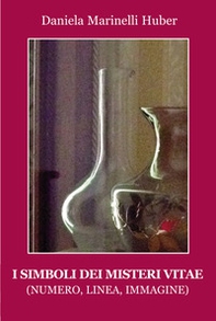 I simboli dei misteri vitae. (Numero, linea, immagine) - Librerie.coop