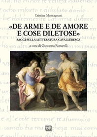 «De arme e de amore e cose diletose». Saggi sulla letteratura cavalleresca - Librerie.coop «De arme e de amore e cose diletose». Saggi sulla letteratura cavalleresca - Librerie.coop