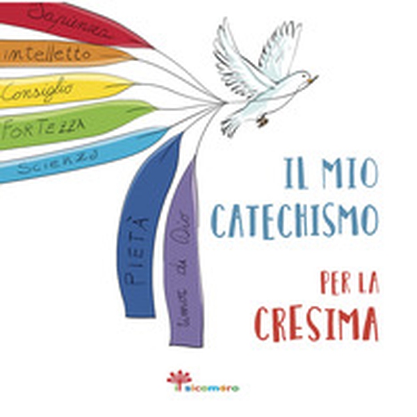 Il mio catechismo per la cresima. I miei giorni speciali - Librerie.coop Il mio catechismo per la cresima. I miei giorni speciali - Librerie.coop