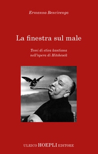 La finestra sul male. Temi di etica kantiana nell'opera di Hitchcock - Librerie.coop