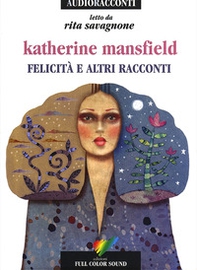 Felicità e altri racconti letto da Rita Savagnone. Audiolibro. CD Audio - Librerie.coop