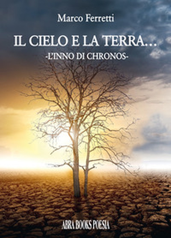 Il cielo e la terra.... L'inno di chronos - Librerie.coop Il cielo e la terra.... L'inno di chronos - Librerie.coop