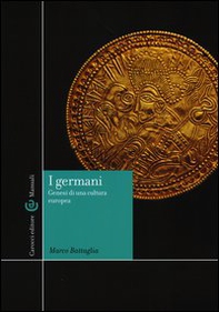 I Germani. Genesi di una cultura europea - Librerie.coop