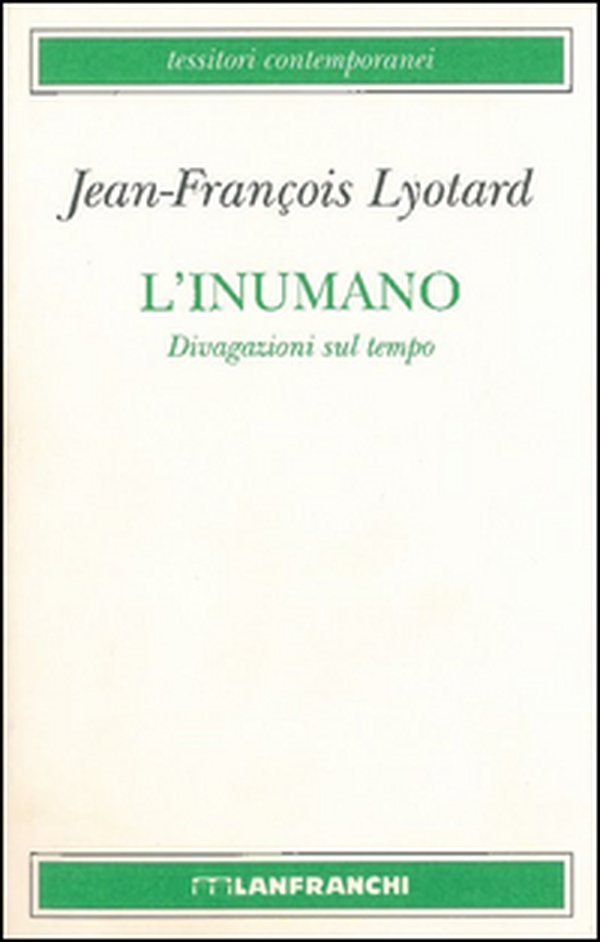 L'inumano. Divagazioni sul tempo - Librerie.coop L'inumano. Divagazioni sul tempo - Librerie.coop