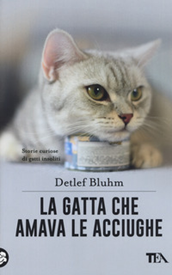 La gatta che amava le acciughe. Storie curiose di gatti insoliti - Librerie.coop La gatta che amava le acciughe. Storie curiose di gatti insoliti - Librerie.coop