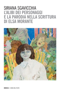 L’alibi dei personaggi e la parodia nella scrittura di Elsa Morante - Librerie.coop