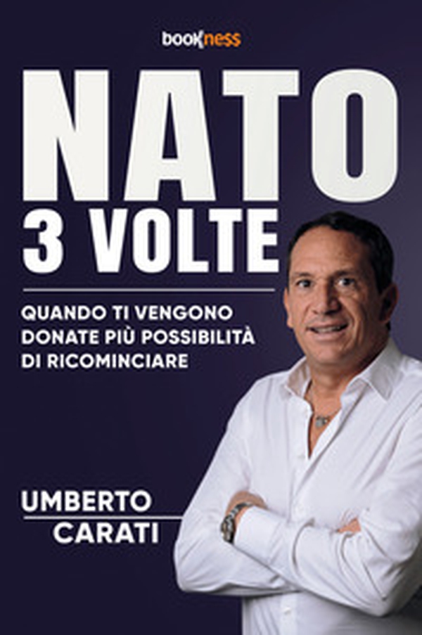 Nato 3 volte. Quando ti vengono donate più possibilità di ricominciare - Librerie.coop Nato 3 volte. Quando ti vengono donate più possibilità di ricominciare - Librerie.coop