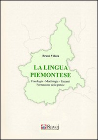 La lingua piemontese. Fonologia, morfologia, sintassi formazione delle parole - Librerie.coop