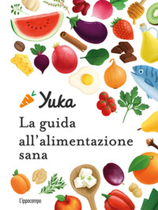 Yuka. La guida all'alimentazione sana - Librerie.coop Yuka. La guida all'alimentazione sana - Librerie.coop
