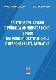 Politiche del lavoro e pubblica amministrazione: il PNRR tra principi costituzionali e responsabilità attuative - Librerie.coop