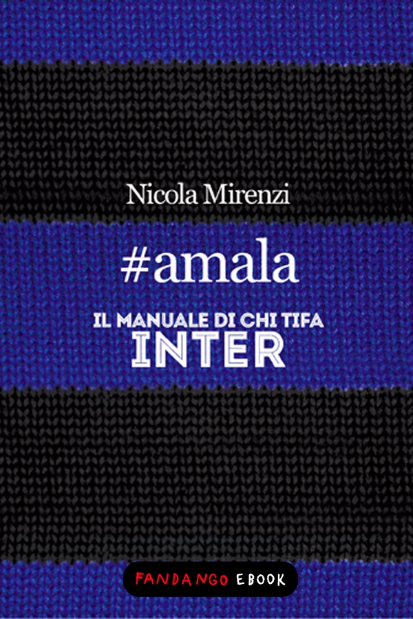 #amala - Il manuale di chi tifa Inter - Librerie.coop #amala - Il manuale di chi tifa Inter - Librerie.coop