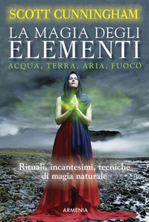 La magia degli elementi. Acqua, terra, aria, fuoco - Librerie.coop La magia degli elementi. Acqua, terra, aria, fuoco - Librerie.coop