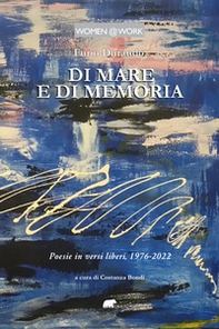 Di mare e di memoria. Poesie in versi liberi, 1976-2022 - Librerie.coop