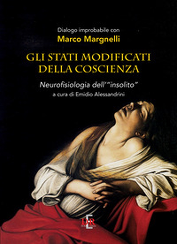 Gli stati modificati della coscienza. Neurofisiologia dell'«insolito» - Librerie.coop Gli stati modificati della coscienza. Neurofisiologia dell'«insolito» - Librerie.coop
