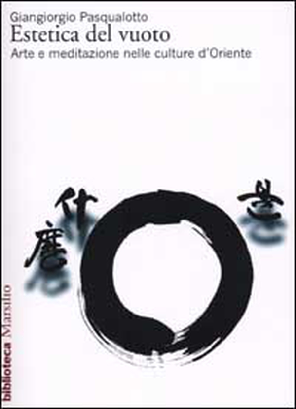 Estetica del vuoto. Arte e meditazione nelle culture d'Oriente - Librerie.coop Estetica del vuoto. Arte e meditazione nelle culture d'Oriente - Librerie.coop