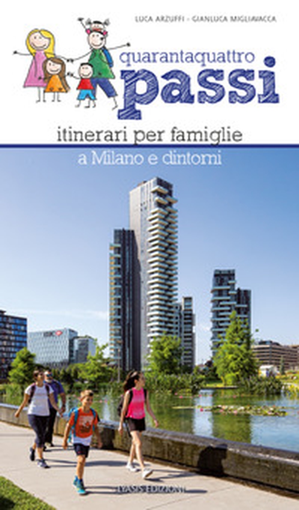 44 passi. Itinerari per famiglie a Milano e dintorni - Librerie.coop 44 passi. Itinerari per famiglie a Milano e dintorni - Librerie.coop