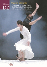L'essere scenico: lo zen nella poetica e nella pedagogia della Compagnia Abbondanza/Bertoni - Librerie.coop