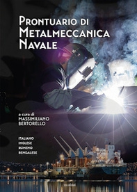 Prontuario di metalmeccanica navale. Ediz. italiana, inglese, rumena e bengalese - Librerie.coop