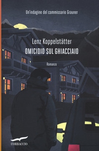 Omicidio sul ghiacciaio. Un'indagine del commissario Grauner - Librerie.coop