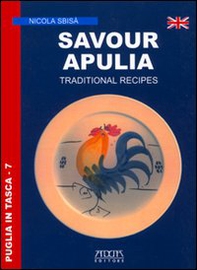 Savour Apulia. Traditional recipes - Librerie.coop