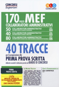 Concorso MEF. 170 collaboratori amministrativi. 40 tracce per la preparazione alla prima prova scritta elaborate secondo le indicazioni previste nel bando di concorso - Librerie.coop