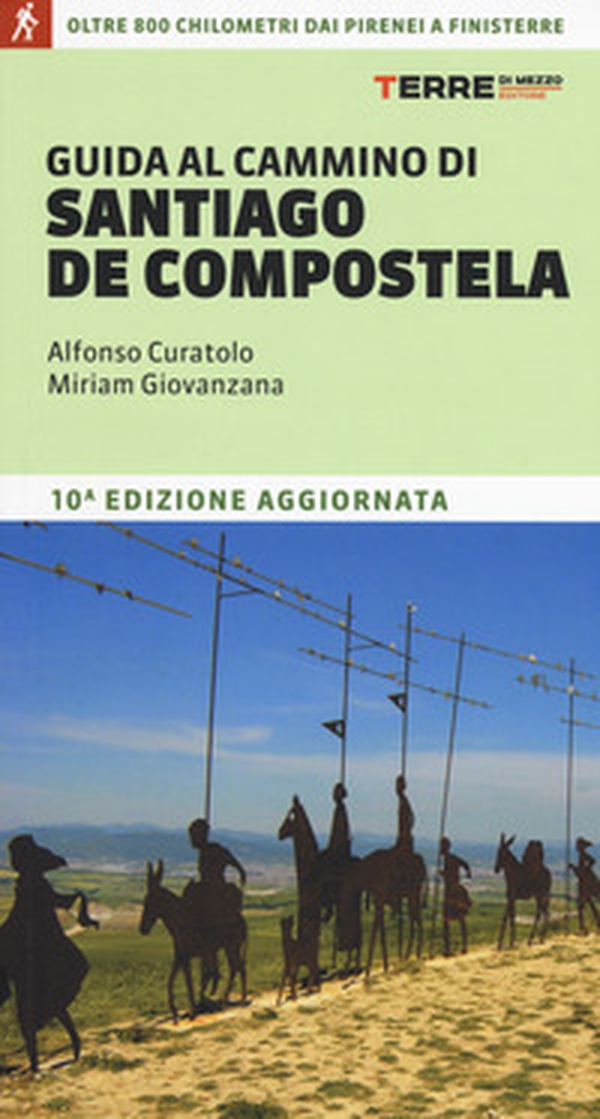 Guida al cammino di Santiago. Oltre 900 chilometri dai Pirenei a Finisterre - Librerie.coop Guida al cammino di Santiago. Oltre 900 chilometri dai Pirenei a Finisterre - Librerie.coop