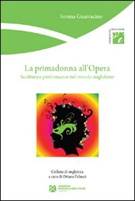 La primadonna all'Opera. Scrittura e performance nel mondo anglofono - Librerie.coop