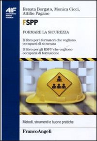 FSPP. Il libro per i formatori che vogliono occuparsi di sicurezza. Il libro per gli RSPP che vogliono occuparsi di formazione - Librerie.coop FSPP. Il libro per i formatori che vogliono occuparsi di sicurezza. Il libro per gli RSPP che vogliono occuparsi di formazione - Librerie.coop