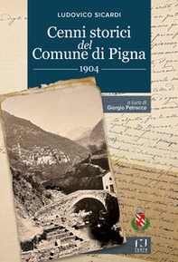 Cenni storici del Comune di Pigna. 1904 - Librerie.coop