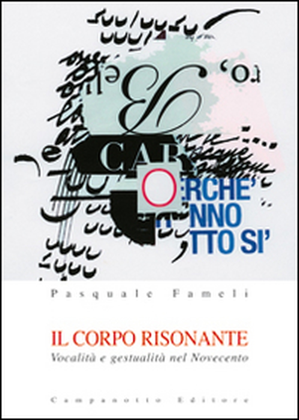 Il corpo risonante. Vocalità e gestualità nel Novecento - Librerie.coop Il corpo risonante. Vocalità e gestualità nel Novecento - Librerie.coop