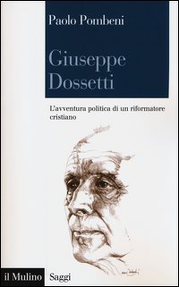 Giuseppe Dossetti. L'avventura politica di un riformatore cristiano - Librerie.coop Giuseppe Dossetti. L'avventura politica di un riformatore cristiano - Librerie.coop