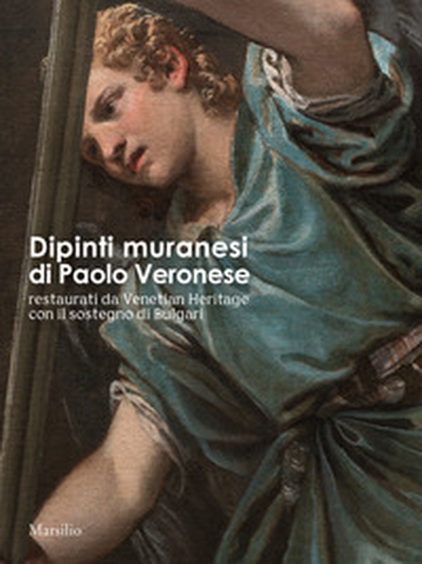 Dipinti muranesi di Veronese restaurati da Venetian Heritage con il sostegno di Bulgari - Librerie.coop Dipinti muranesi di Veronese restaurati da Venetian Heritage con il sostegno di Bulgari - Librerie.coop