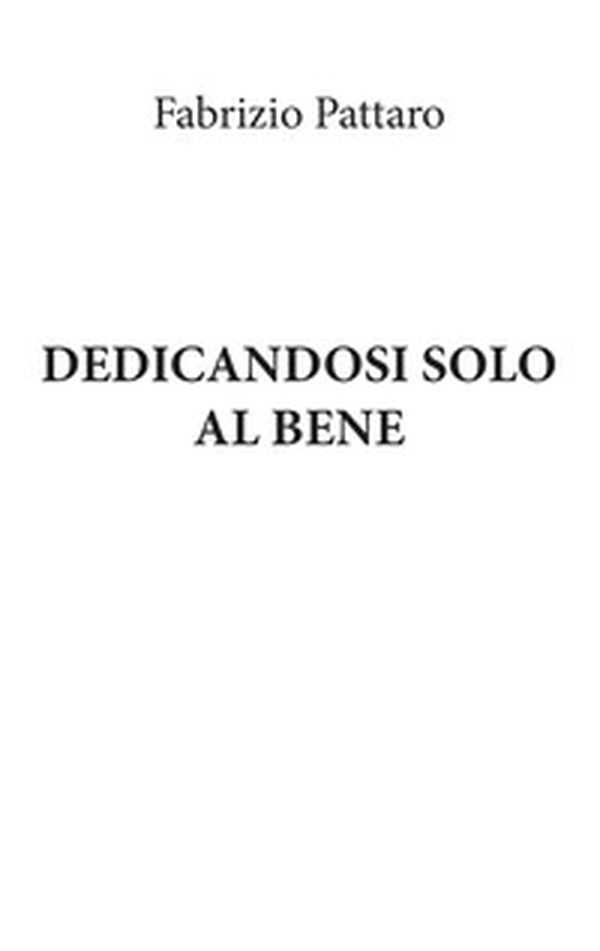 Dedicandosi solo al Bene - Librerie.coop Dedicandosi solo al Bene - Librerie.coop