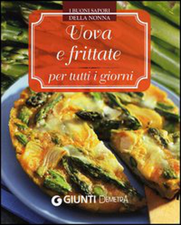 Uova e frittate per tutti i giorni - Librerie.coop Uova e frittate per tutti i giorni - Librerie.coop
