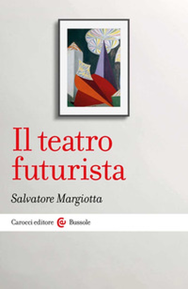 Il teatro futurista - Librerie.coop Il teatro futurista - Librerie.coop