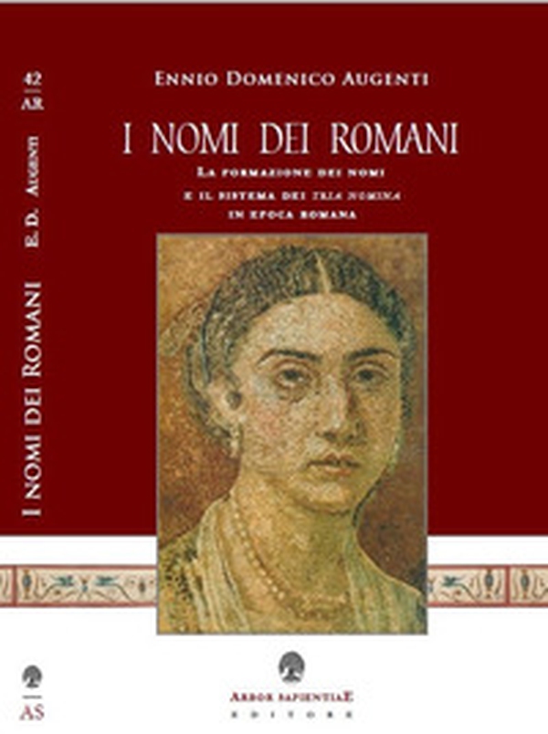 I nomi dei romani. La formazione dei nomi e il sistema dei tria nomina in epoca romana - Librerie.coop I nomi dei romani. La formazione dei nomi e il sistema dei tria nomina in epoca romana - Librerie.coop