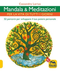 Mandala e meditazioni per la vita di tutti i giorni. 52 percorsi per sviluppare il tuo potere personale - Librerie.coop