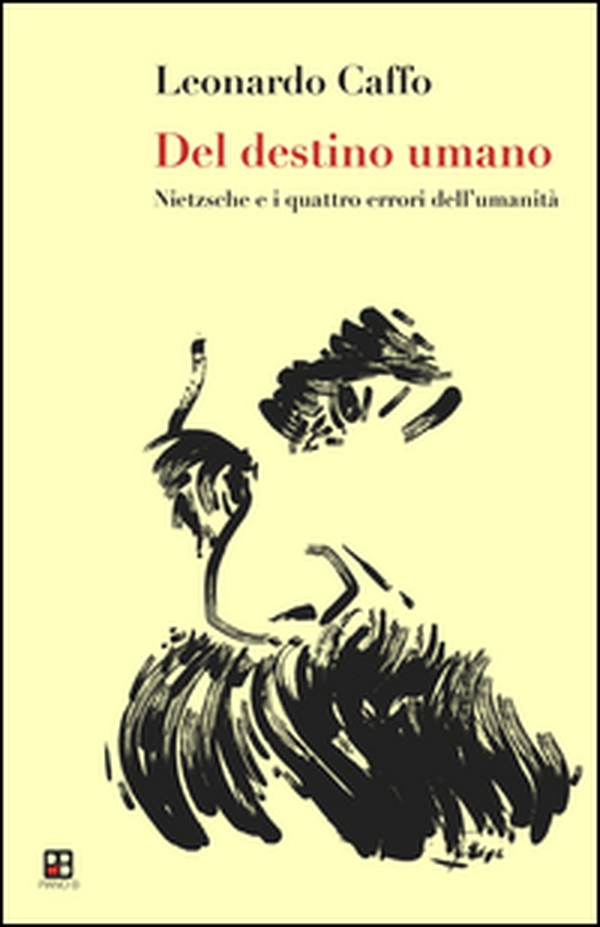 Del destino dell'uomo. Nietzsche e i quattro errori dell'umanità - Librerie.coop Del destino dell'uomo. Nietzsche e i quattro errori dell'umanità - Librerie.coop