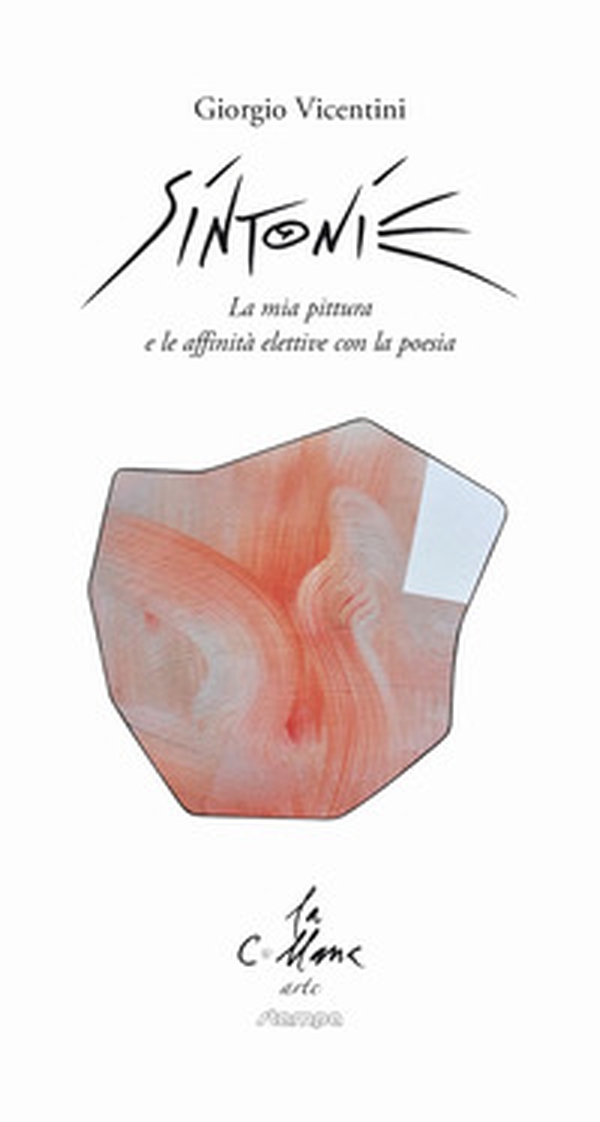 Sintonie. La mia pittura e le affinità elettive con la poesia - Librerie.coop Sintonie. La mia pittura e le affinità elettive con la poesia - Librerie.coop