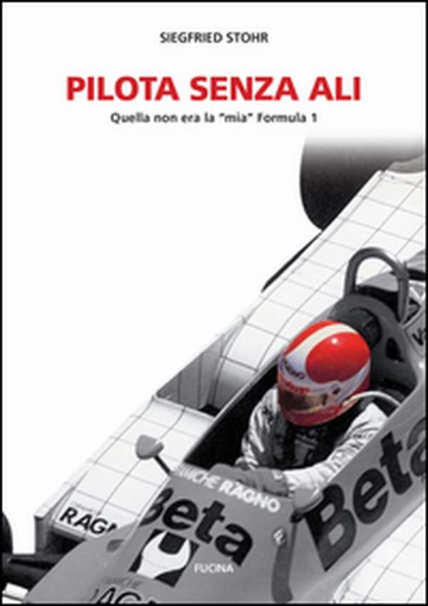 Pilota senza ali. Quella non era la «mia» Formula 1 - Librerie.coop Pilota senza ali. Quella non era la «mia» Formula 1 - Librerie.coop
