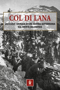 Col di Lana. 1915-1916: cronaca di una guerra sotterranea sul fronte dolomitico - Librerie.coop Col di Lana. 1915-1916: cronaca di una guerra sotterranea sul fronte dolomitico - Librerie.coop