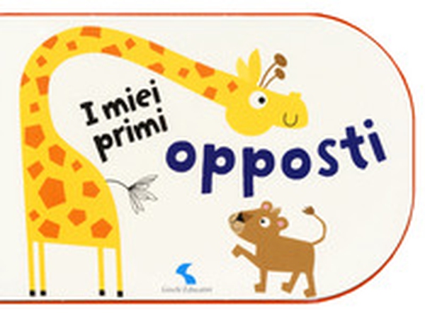 I miei primi opposti - Librerie.coop I miei primi opposti - Librerie.coop