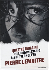 Quattro indagini per il Commissario Camille Verhoeven: Irène-Alex-Camille-Rosy & John - Librerie.coop