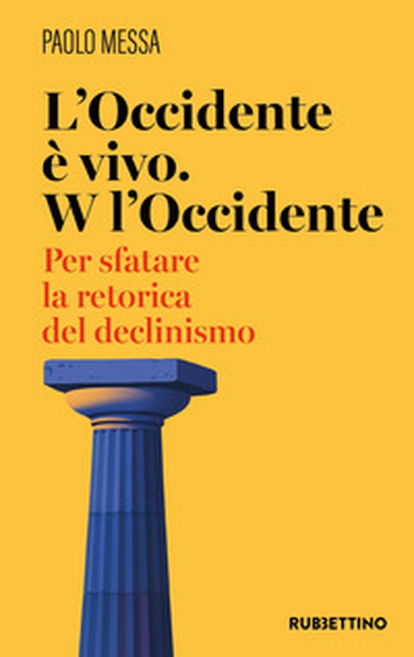 L'occidente è vivo. W l'occidente. Per sfatare la retorica del declinismo - Librerie.coop