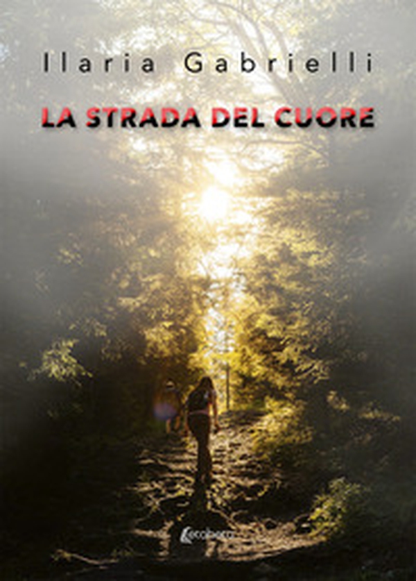 La strada del cuore - Librerie.coop La strada del cuore - Librerie.coop