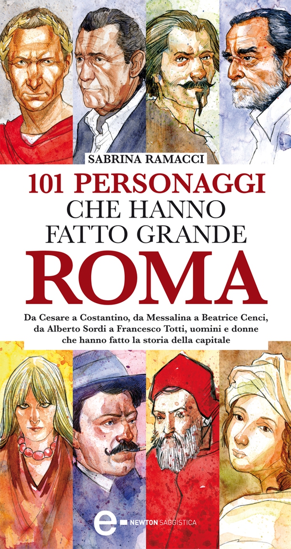 101 personaggi che hanno fatto grande Roma - Librerie.coop 101 personaggi che hanno fatto grande Roma - Librerie.coop