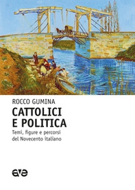 Cattolici e politica. Temi, figure e percorsi del Novecento italiano - Librerie.coop