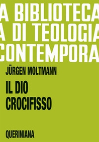Il Dio crocifisso. La croce di Cristo, fondamento e critica della teologia cristiana - Librerie.coop Il Dio crocifisso. La croce di Cristo, fondamento e critica della teologia cristiana - Librerie.coop