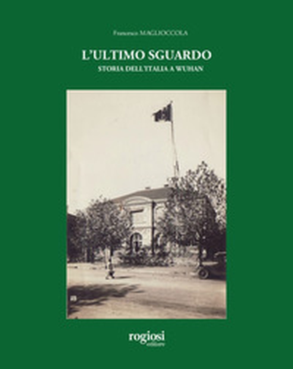 L'ultimo sguardo. Storia dell'Italia a Wuhan - Librerie.coop L'ultimo sguardo. Storia dell'Italia a Wuhan - Librerie.coop